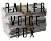 Baller Voice Box
