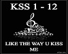 I LIKE THE WAY U KISS ME