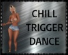 Chill Trigger Dance