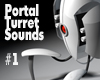 Portal Turret Sounds #1