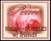  BLOW~Bubbles w/Friends