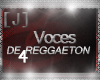 [J] Voces de Reggaeton 4