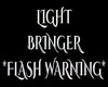 LIGHT BRINGER -HEAD SIGN