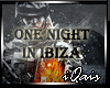 One Night In Ibiza.!