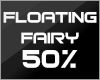 𝑭 Floating Fairy 50%