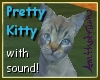 Pretty Kitty with Sound!