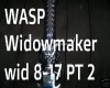 WASP - Widowmaker pt2