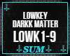 Lowkey Darkk Matter