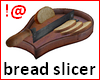 !@ Bread slicer