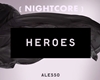 Alesso-Heroes(Nightcore)