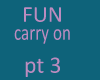 fun-carry on pt 3