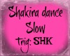 ~D Shakira Dance Slow