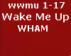 wake me up  - WHAM