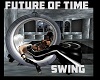 FUTURE OF TIME SWING