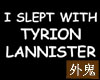 Slept w/Tyrion Lannister