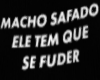 D! MACHO SAFADO