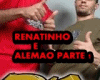RENATINHO E ALEMAO PART1