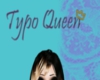 [MT] Typo Queen..Sign