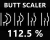 !! Butt Scaler 112.5 %