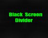 Black Screen Divider