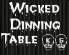 Wicked Dinning Table