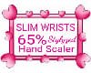 SLIM WRIST & 65% Hand MF