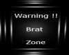 [K] WARNING!! BRAT ZONE