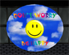 Dont worry be happy sign
