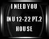 I Need You House PT.2