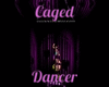 Caged Dancer