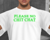 PLEASE NO CHIT CHAT