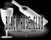 (J) BLACK ROSE CLUB