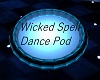 Wicked Spell  Dance Pod