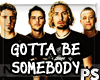 [PS] Gotta Be Somebody