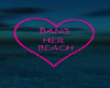 Bang Her Beach Sign