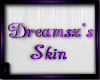 !T! Dreamsz Skin