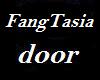 FangTasia door