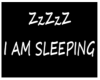 I am sleeping
