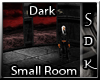 #SDK# Dark Small Room