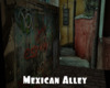 #Mexican Alley