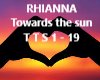 rhianna towards the sun