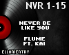 NeverBeLikeYou-Flume/Kai