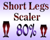 Short Legs Scaler 80%