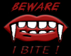 Beware I Bite