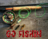go fishin