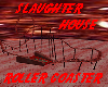 SLAUGHTER HOUSE 