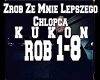 Zrob Ze Mnie Lepszego..