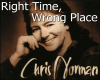 Right Time, Wrong Place