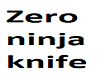 zero's ninja knife
