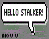 Hello Stalker!